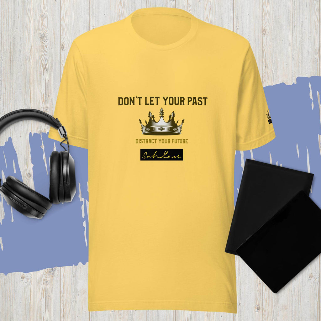 Unisex yellow t-shirt with "Don't Let Your Past Distract Your Future" quote and SahLess logo, lightweight cotton.