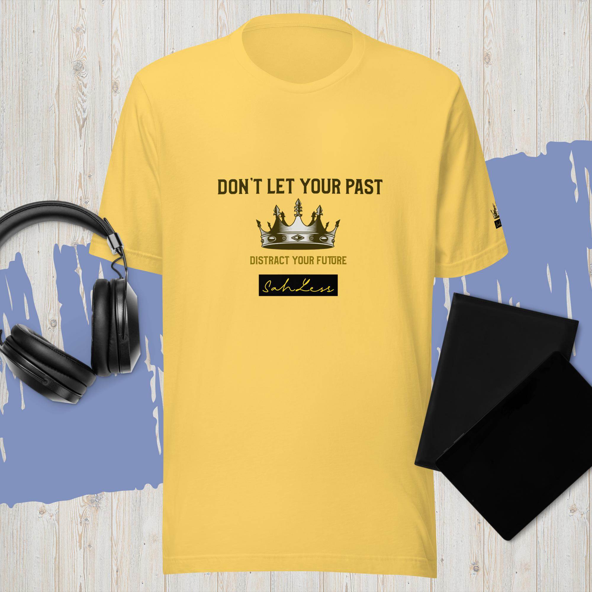 Unisex yellow t-shirt with "Don't Let Your Past Distract Your Future" quote and SahLess logo, lightweight cotton.