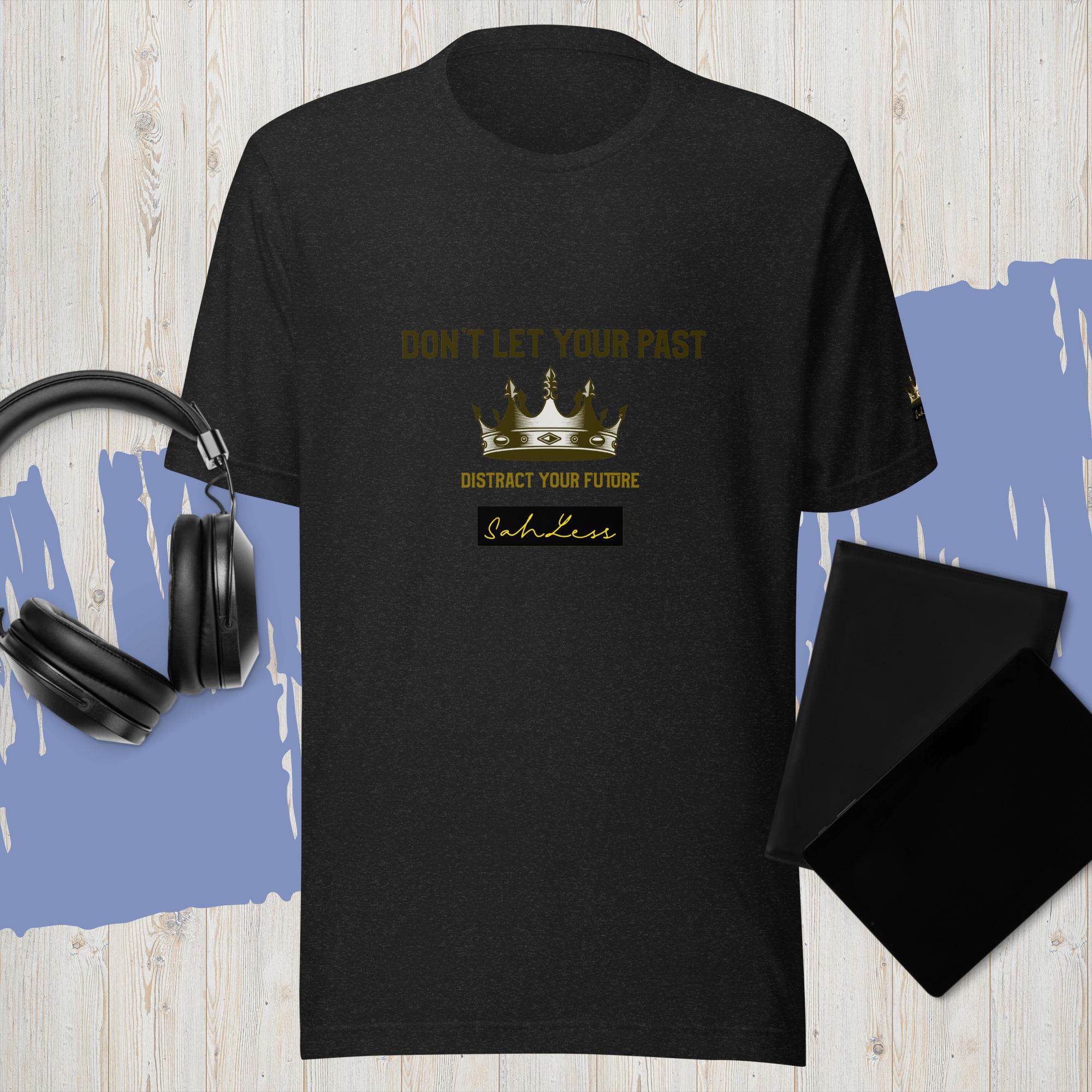 Unisex black cotton t-shirt with "Don't Let Your Past" text by SahLess.