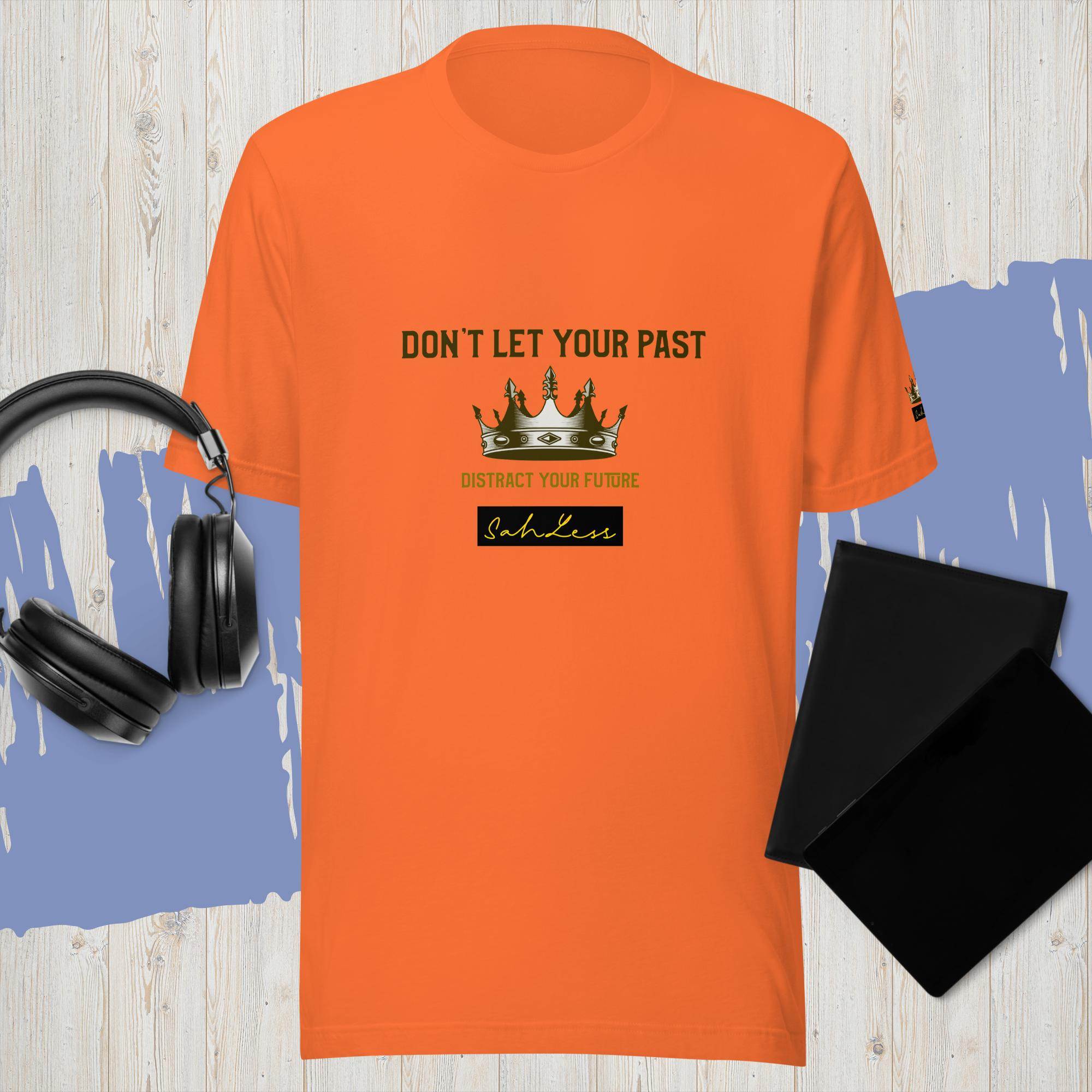 Unisex orange t-shirt with "Don't Let Your Past" design by SahLess, featuring lightweight cotton fabric.