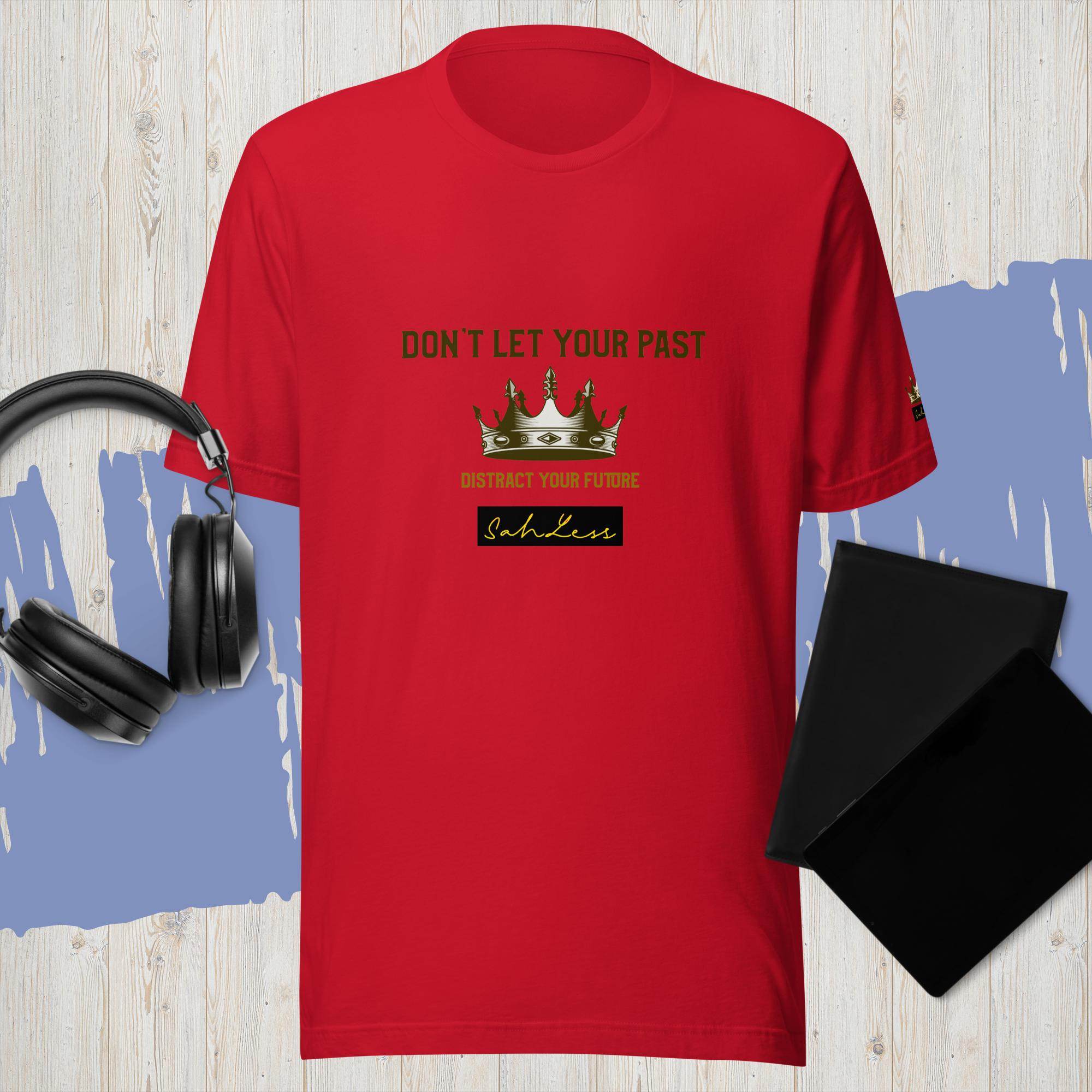 Unisex red cotton t-shirt with "Don't Let Your Past Distract Your Future" printed text and crown graphic.