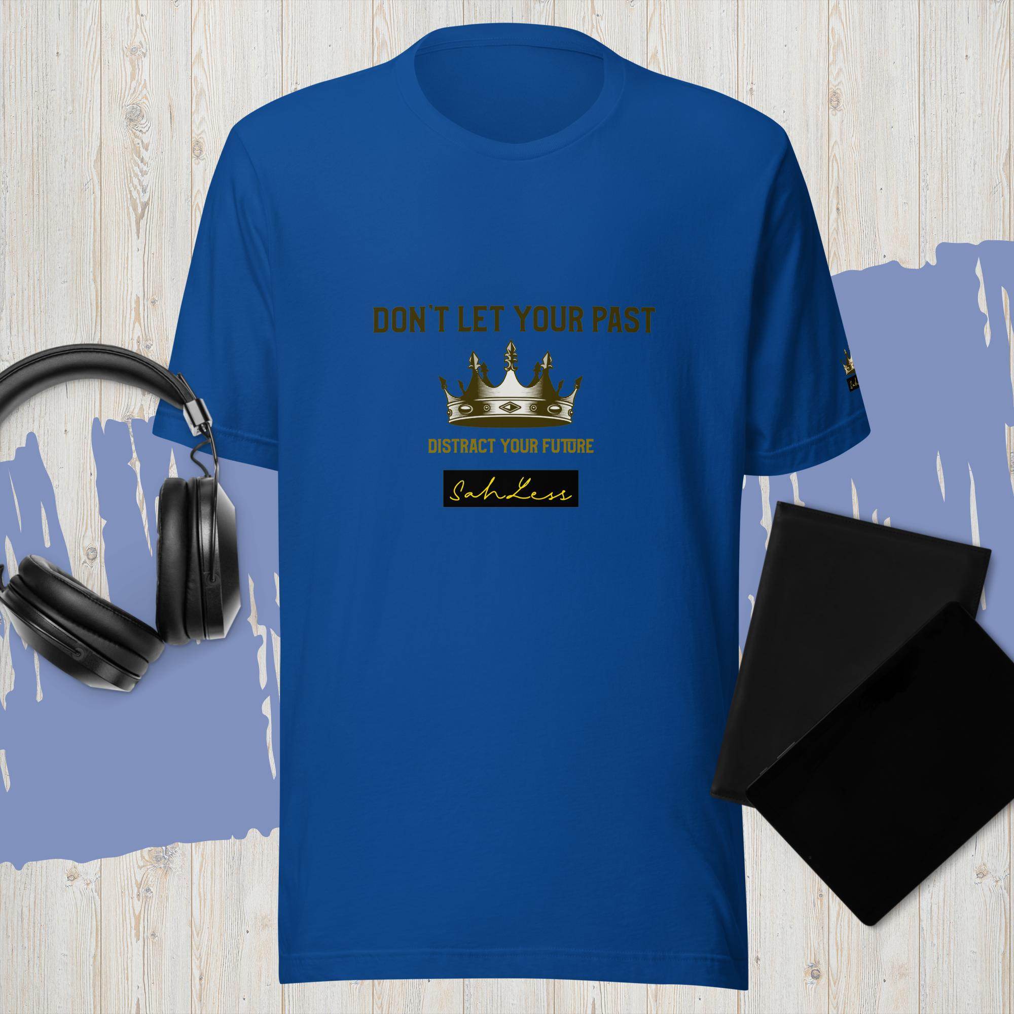 Unisex blue t-shirt with "Don't Let Your Past Distract Your Future" slogan, SahLess brand, 100% cotton.